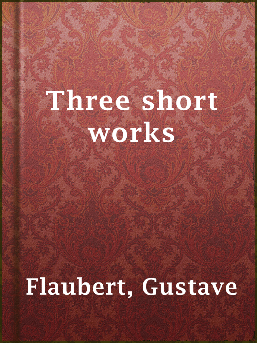 Title details for Three short works by Gustave Flaubert - Available